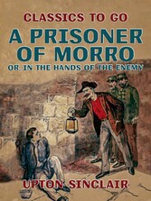 A Prisoner of Morro; Or, In the Hands of the Enemy