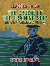 The Cruise of the Training Ship, Or Clif Faraday's Pluck