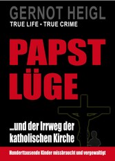 Papst-Lüge ...und der Irrweg der katholischen Kirche