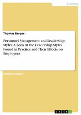 Personnel Management and Leadership Styles. A Look at the Leadership Styles Found in Practice and Their Effects on Employees