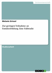 Zur geringen Teilnahme an Familienbildung. Eine Fallstudie