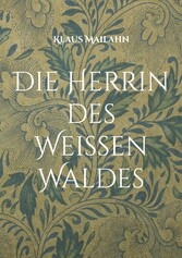 Die Herrin des Weißen Waldes