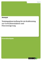 Trainingsplanerstellung für ein Krafttraining zur Gewichtsreduktion und Fitnesssteigerung