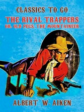 The Rival Trappers, or, Old Pegs, The Mountaineer