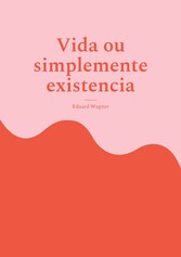 Vida ou simplemente existencia