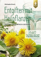 Entgiften mit Heilpflanzen