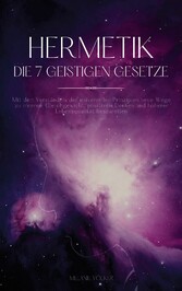 Hermetik - Die 7 geistigen Gesetze