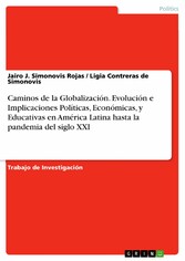 Caminos de la Globalización. Evolución e Implicaciones Políticas, Económicas, y Educativas en América Latina hasta la pandemia del siglo XXI