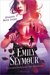 Emily Seymour, Band 1: Totenbeschwörung für Anfänger (Bezaubernde Romantasy voller Spannung und Humor)