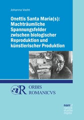 Onettis Santa María(s): Machträumliche Spannungsfelder zwischen biologischer Reproduktion und künstlerischer Produktion