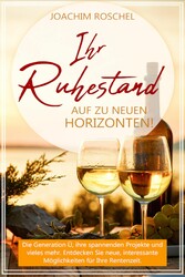 IHR RUHESTAND - Auf zu neuen Horizonten!