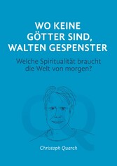 Wo keine Götter sind, walten Gespenster