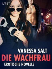 Die Wachfrau - Erotische Novelle