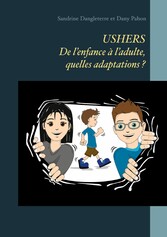 USHERS. De l&apos;enfance à l&apos;adulte, quelles adaptations ?