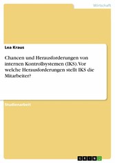 Chancen und Herausforderungen von internen Kontrollsystemen (IKS). Vor welche Herausforderungen stellt IKS die Mitarbeiter?