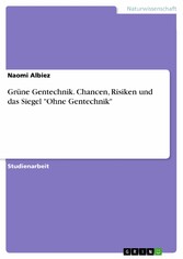 Grüne Gentechnik. Chancen, Risiken und das Siegel 'Ohne Gentechnik'