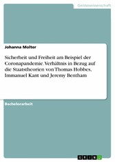 Sicherheit und Freiheit am Beispiel der Coronapandemie. Verhältnis in Bezug auf die Staatstheorien von Thomas Hobbes, Immanuel Kant und Jeremy Bentham