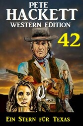 ?Ein Stern für Texas: Pete Hackett Western Edition 42