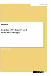 Logistik 4.0. Chancen und Herausforderungen