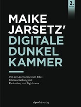 Maike Jarsetz' Digitale Dunkelkammer