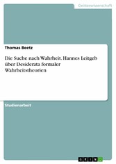 Die Suche nach Wahrheit. Hannes Leitgeb über Desiderata formaler Wahrheitstheorien