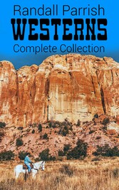 Randall Parrish Westerns - Complete Collection