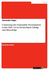 Umsetzung der Sustainable Development Goals (SDG 12) in Deutschland. Erfolge und Misserfolge