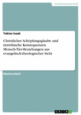 Christlicher Schöpfungsglaube und tierethische Konsequenzen. Mensch-Tier-Beziehungen aus evangelisch-theologischer Sicht