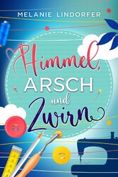 Himmel, Arsch und Zwirn