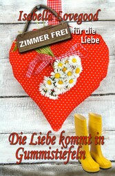 Die Liebe kommt in Gummistiefeln