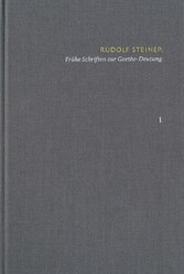 Rudolf Steiner: Schriften. Kritische Ausgabe / Band 1: Frühe Schriften zur Goethe-Deutung