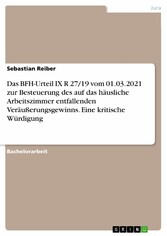 Das BFH-Urteil IX R 27/19 vom 01.03.2021 zur Besteuerung des auf das häusliche Arbeitszimmer entfallenden Veräußerungsgewinns. Eine kritische Würdigung