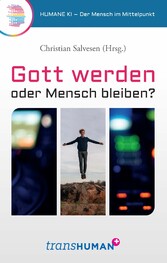 Gott werden oder Mensch bleiben?