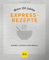 Unsere 150 liebsten Expressrezepte