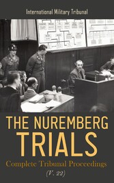 The Nuremberg Trials: Complete Tribunal Proceedings (V. 22)