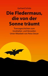 Die Fledermaus, die von der Sonne träumt