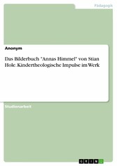 Das Bilderbuch 'Annas Himmel' von Stian Hole. Kindertheologische Impulse im Werk