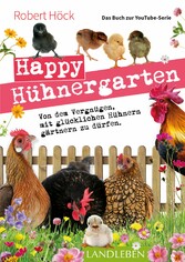 Happy Hühnergarten &bull; Das Buch zur YouTube-Serie