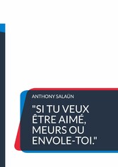 &quot;Si tu veux être aimé, meurs ou envole-toi.&quot;