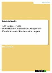 Abo-Commerce im Lebensmittel-Onlinehandel. Analyse der Kundinnen- und Kundenerwartungen