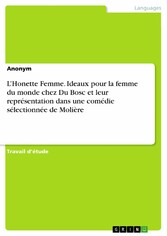 L'Honette Femme. Ideaux pour la femme du monde chez Du Bosc et leur représentation dans une comédie sélectionnée de Molière