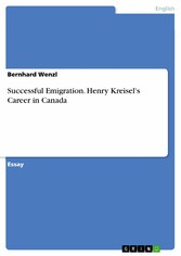 Successful Emigration. Henry Kreisel's Career in Canada