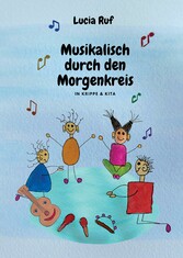 Musikalisch durch den Morgenkreis in Krippe & Kita