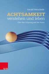 Achtsamkeit verstehen und leben