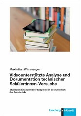 Videounterstützte Analyse und Dokumentation technischer Schüler:innen-Versuche