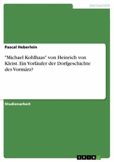 'Michael Kohlhaas' von Heinrich von Kleist. Ein Vorläufer der Dorfgeschichte des Vormärz?