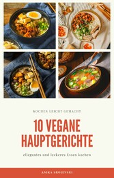 10 vegane Hauptgerichte - für zu Hause oder für den Urlaub