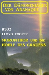 ?Moronthor und die Höhle des Grauens: Der Dämonenjäger von Aranaque 332