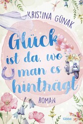 Glück ist da, wo man es hinträgt