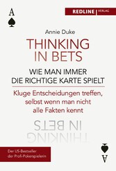 Thinking in bets - wie man immer die richtige Karte spielt